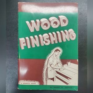 Wood Finishing 2nd Edition by Harry R. Jeffrey (1957, Softcover, A Bennett Book)